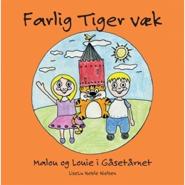 Farlig tiger væk- Malou og Louie i gåsetårnet af Liselu Neble Nielsen
